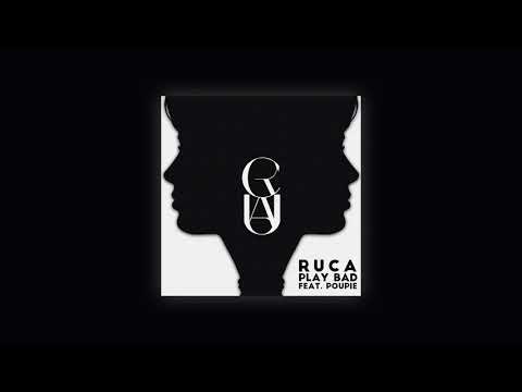 Ruca - Play Bad (Feat. Poupie)