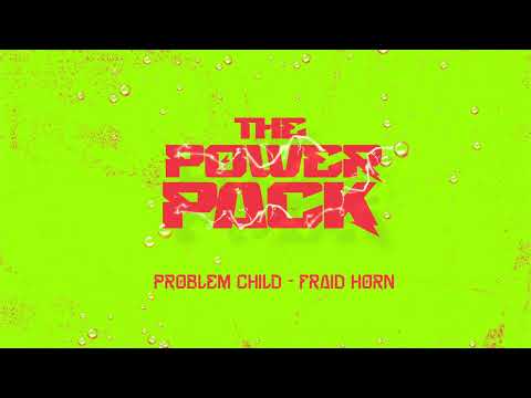 (THE POWER PACK) Problem Child - Fraid Horn