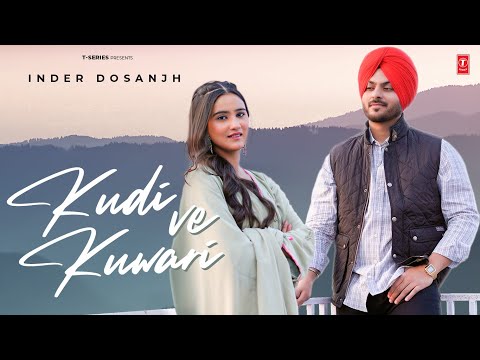 KUDI VE KUWARI (Official Video) | Inder Dosnjh | Latest Punjabi Songs 2024 | Punjabi Romantic Song