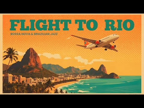 Flight to Rio | Bossa Nova & Brazilian Jazz Mix