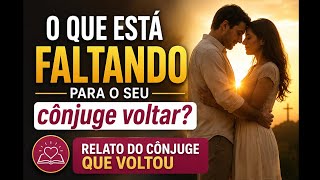 O Que Falta Para o Cônjuge Voltar?
