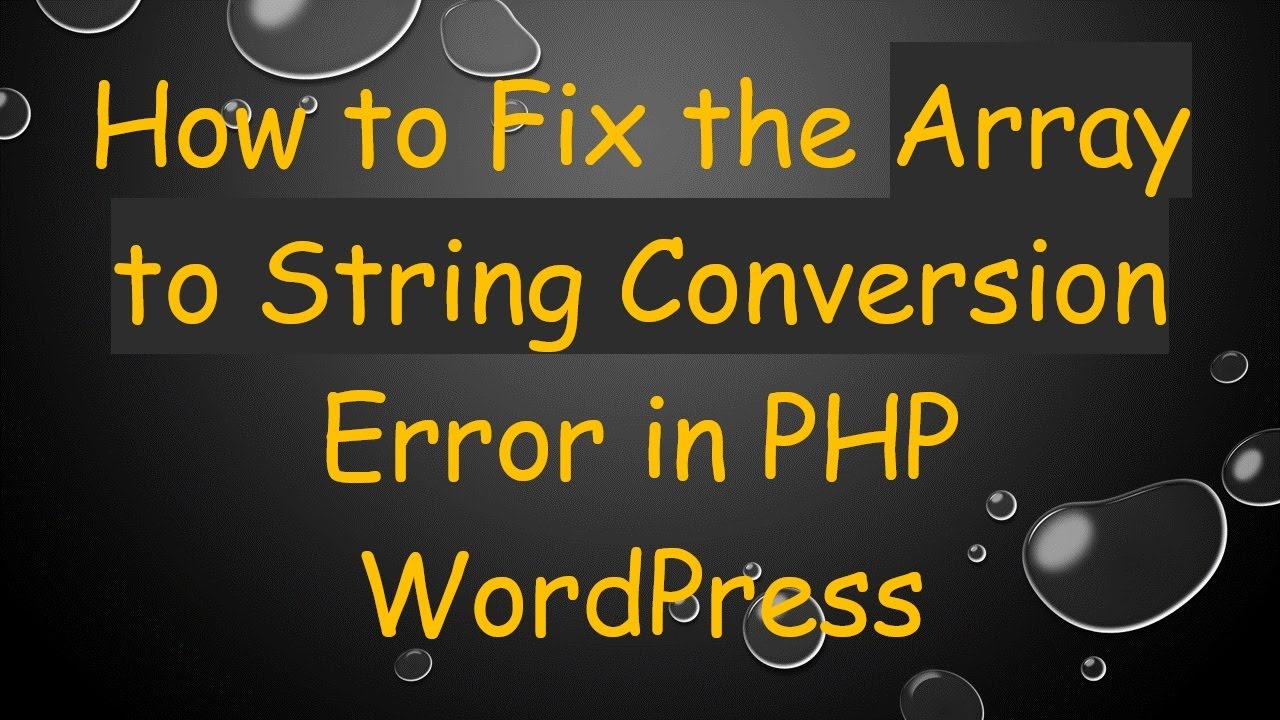 How to Fix the Array to String Conversion Error in PHP WordPress