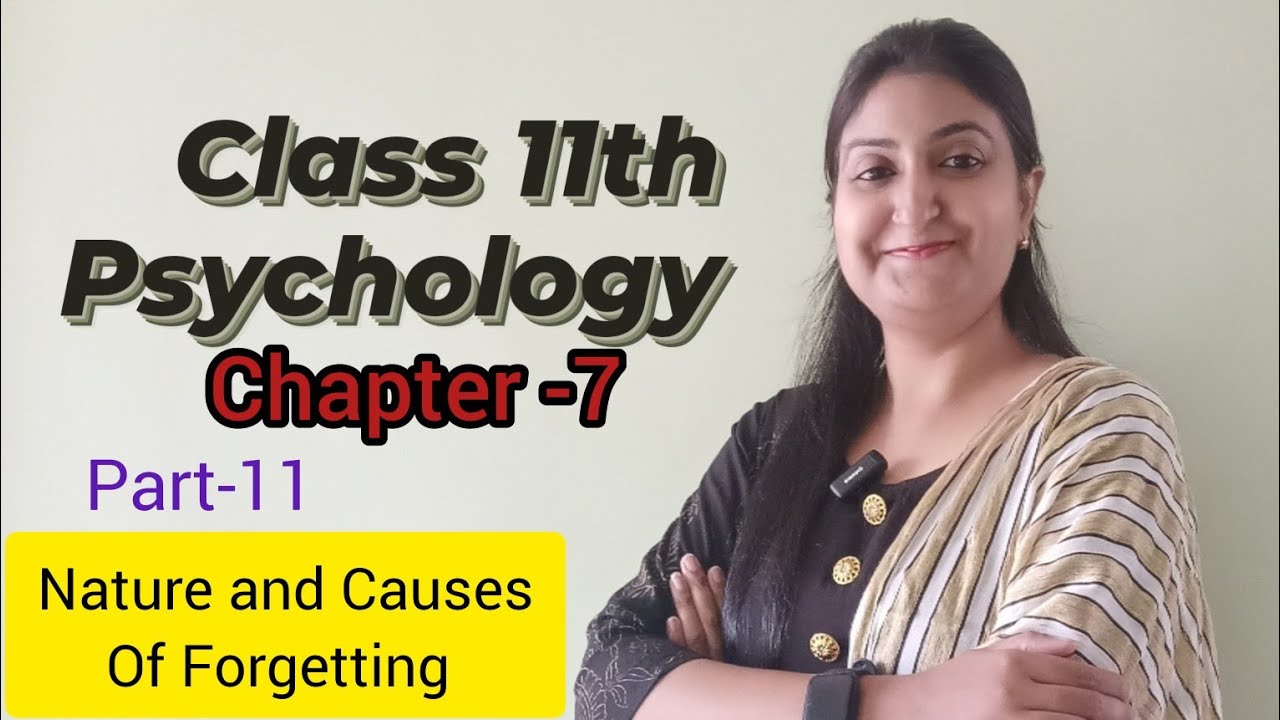 Chapter 7- Memory (Part-11) Nature and Causes of Forgetting.Psychology Class 11 NCERT Book