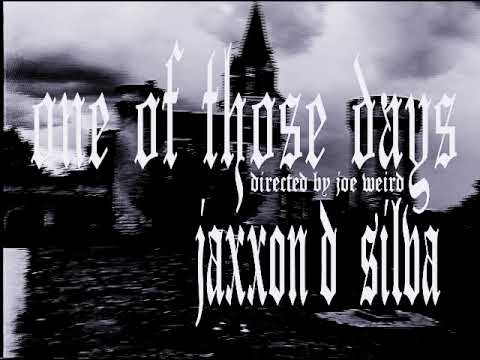 Jaxxon D. Silva - one of those days (Music Video)
