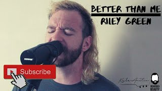 Better Than Me - Riley Green (cover)