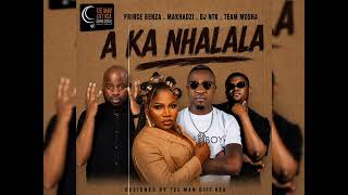 Download lagu Makhadzi Entertainment _-Prince Benza _-_ A KA NHALA (  Audio) Ft DJ NTK , TEAM MOSHA  mp3