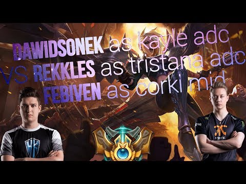 Dawidsonek as Kayle ADC vs FNC Rekkles as Tristana & H2K Febiven as Corki MID [Full Gameplay/Replay]