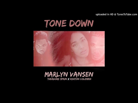 Marlyn Vansen ft. Ashton Coleman x Theadore Spain - Tone Down (Official Audio)