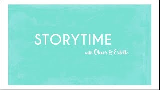 Oliver &amp; Estelle // Storytime