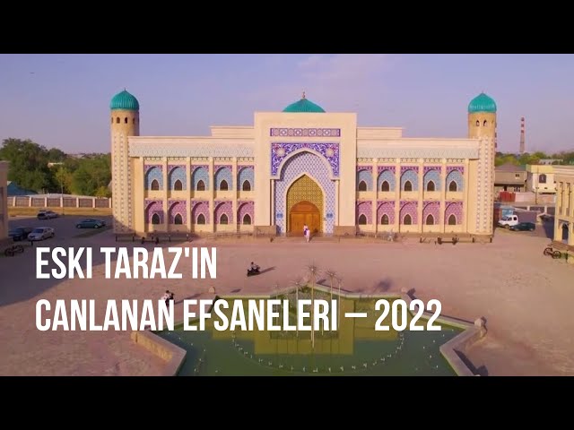 Eski Taraz'ın Canlanan Efsaneleri – 2022