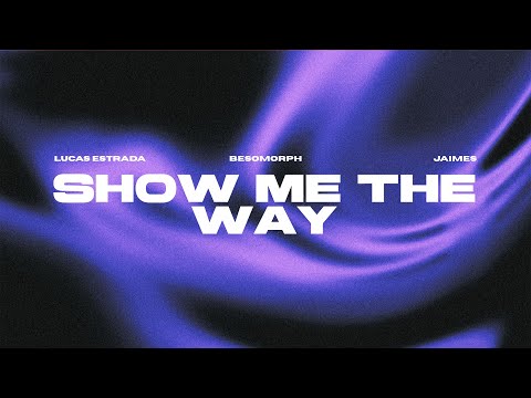 Lucas Estrada, Besomorph, Jaimes - Show Me The Way (Official Lyric Video) | Afro House