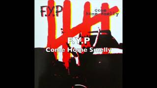 F.Y.P - Come Home Smelly