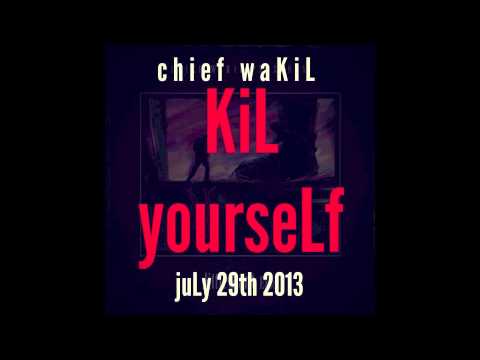 chief waKiL - KiL yourseLf