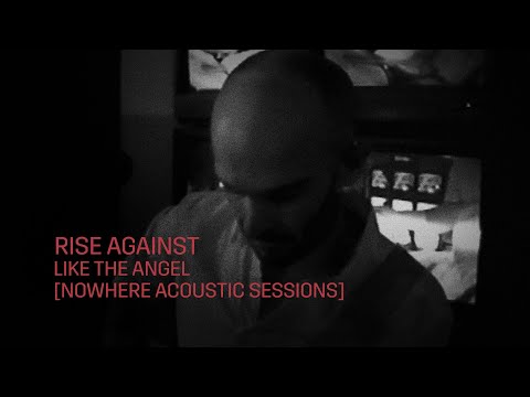 Rise Against - Like the Angel (Nowhere Acoustic Sessions)