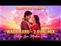 Wada Karo LOFIx EMD Bass Boost Mukesh Songs 90 S 90 S Bollywood Retro Vibes Valentine S Song