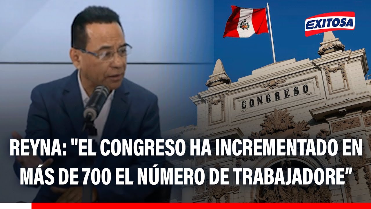 🔴🔵 Rodolfo Reyna: "El Congreso ha incrementado en más de 700 el número de trabajadores"