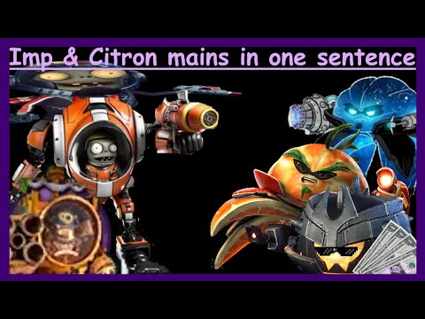 Imp and Citron mains in one sentence - PVZGW2