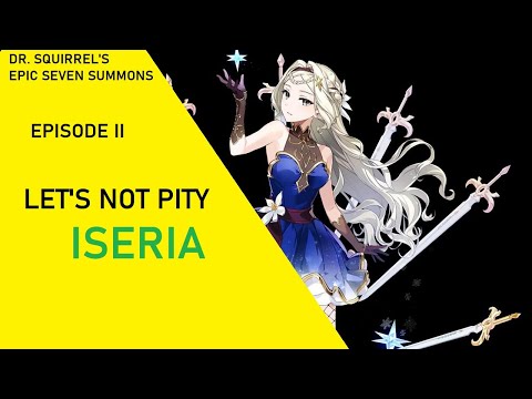Epic Seven Summons: It's Time to NOT Pity Iseria