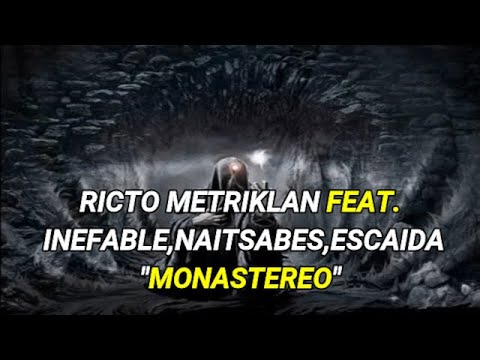RICTO METRIKLAN-MONASTEREO (CON LETRA) FEAT. INEFABLE,NAITSABES,ESCAIDA