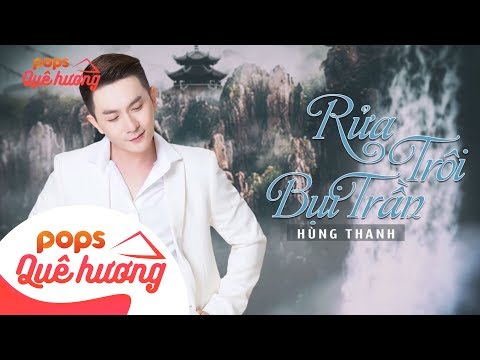 Rửa Trôi Bụi Trần | Hùng Thanh