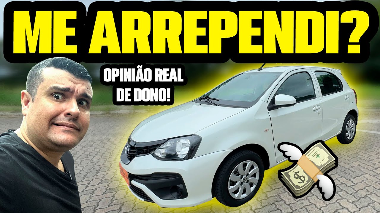 FIZ BESTEIRA? COMPREI um TOYOTA ETIOS! OPINIÃO HONESTA de DONO: TEM DEFEITOS? É BOM? (Avaliação)