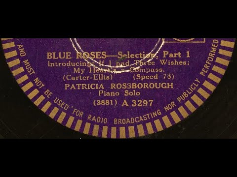 Patricia Rossborough - "Blue Roses" selection, Parts 1 & 2 (1932)