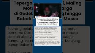 Tepergok saat Beraksi, Maling Motor Tembak Warga di Bandung Berujung Babak Belur Diamuk Massa