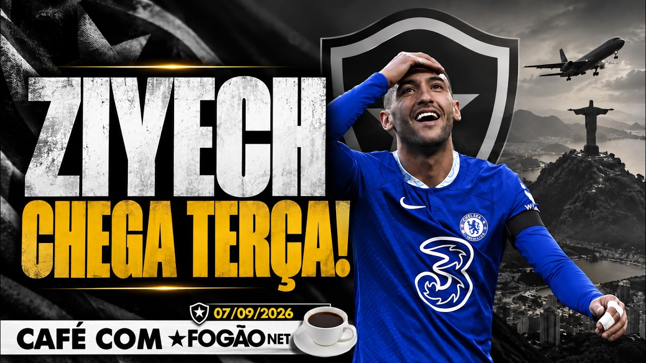 LIVE CAFÉ COM FOGÃONET | Ziyech deve desembarcar terça no Brasil; semana decisiva por reforços no Botafogo