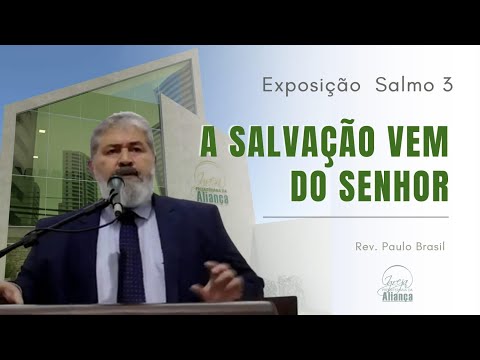 A Salvação Vem do Senhor (Salmo 3) - Pr. Paulo Brasil - IPA