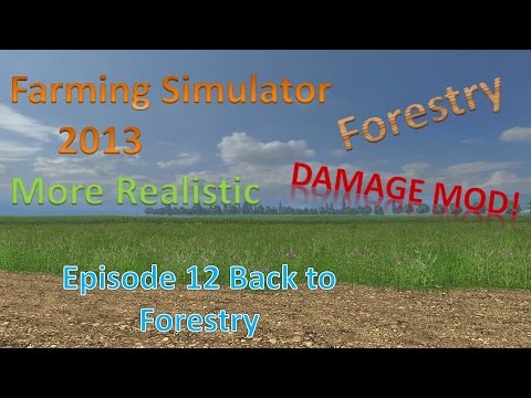 Farming Sim 2013 Forestry and MR E12 - Farming with a Chainsaw