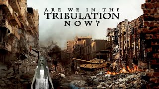 Are We in the Tribulation? | Christ in Prophecy