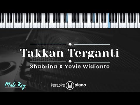 Takkan Terganti - Shabrina x Yovie Widianto (KARAOKE PIANO - MALE KEY)