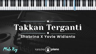 Download lagu Takkan Terganti - Shabrina x Yovie Widianto (KARAOKE PIANO - MALE KEY) mp3