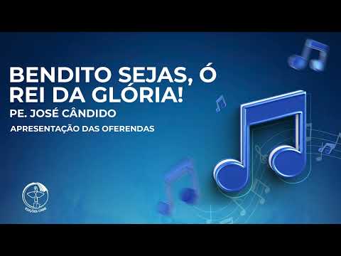 Bendito Sejas, Ó Rei Da Glória, da CNBB, é um d