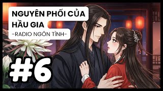 [Tập 6] Phu Quân Bệnh Nặng & Màn Kịch Hoàn Hảo Của Ác Nữ Phương Thị | Nguyên Phối Của Hầu Gia