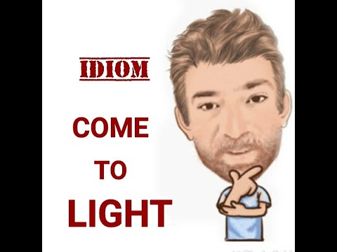 English Tutor Nick P Idioms (564) Come to Light -Origin