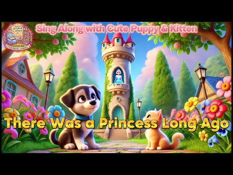 There Was a Princess Long Ago | Sing Along with Cute Puppy & Kitten