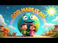 God Made It All The Story Of Creation Joyful Christian Song For Kids Little Harmony Club