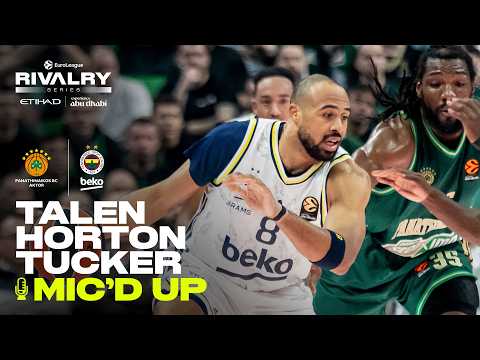MIC’D UP: Talen HORTON-TUCKER in the Heart of the Rivalry | Panathinaikos vs Fenerbahçe