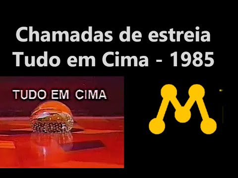 Tudo em Cima - Chamadas de Estreia - 1985