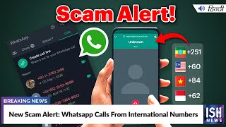 New Scam Alert: Whatsapp Calls From International Numbers