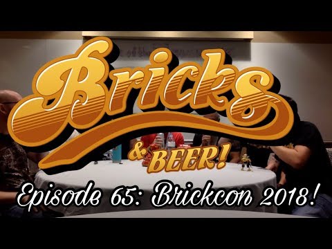 Bricks & Beer! Episode 65: BrickCon!