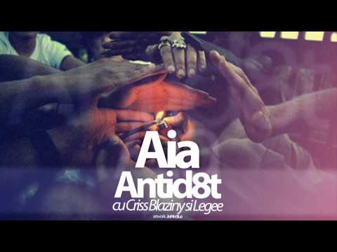 Antid8t - Aia (cu Criss Blaziny si Legee)