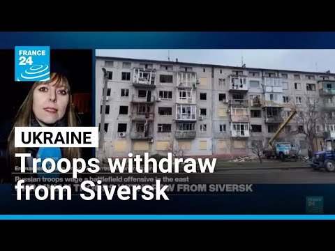 Ukrainian troops withdraw from Siversk • FRANCE 24 English
