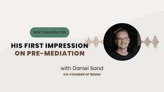 TRUE CONVERSATIONS #6 – Daniel Sand | If he was immediately excited of pre-mediation