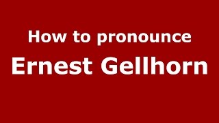 How to pronounce Ernest Gellhorn