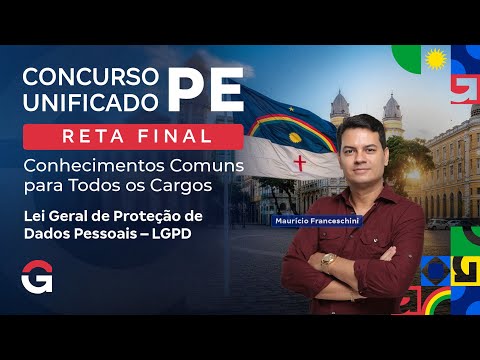 CPU/PE | Reta Final | Conhecimentos Comuns: Lei Geral de Proteção de Dados Pessoais – LGPD