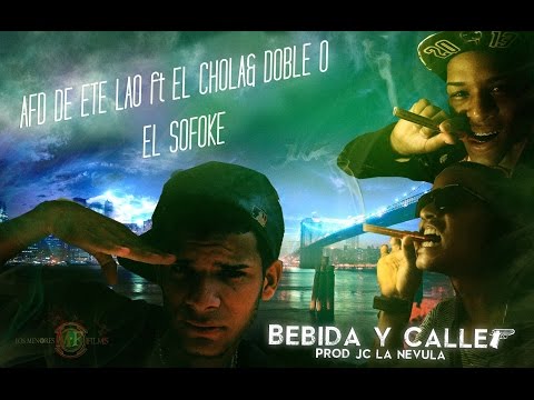 Afd De Ete Lao Feat El Chola & Doble O el Sofoke - Bebida & Calle ( Prod By Jc La Nevula )