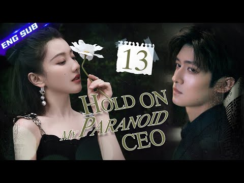 , title : '【Multi-sub】Hold On My Paranoid CEO EP13 | Tong Mengshi, Wang Herun | CDrama Base'