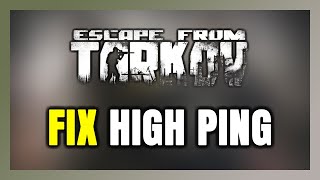 How to FIX Escape From Tarkov High Ping & Packet Loss!
